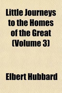 Little Journeys to the Homes of the Great