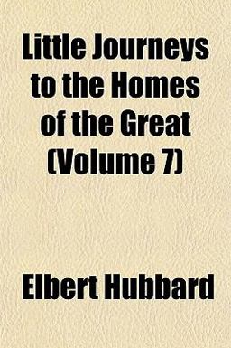 Little Journeys to the Homes of the Great