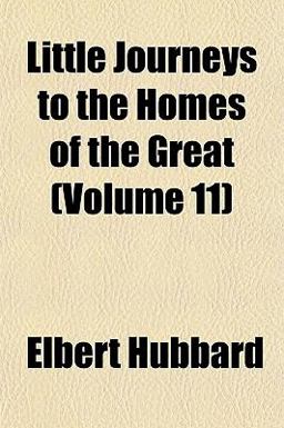 Little Journeys to the Homes of the Great