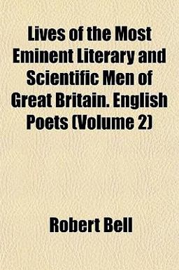 Lives of the Most Eminent Literary and Scientific Men of Great Britain English Poets