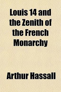 Louis 14 and the Zenith of the French Monarchy