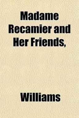 Madame Récamier and Her Friends