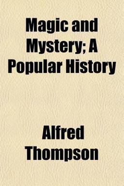 Magic and Mystery; a Popular History