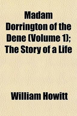 Madam Dorrington of the Dene; the Story of a Life