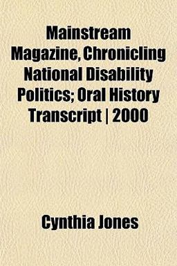 Mainstream Magazine, Chronicling National Disability Politics; Oral History Transcript 2000
