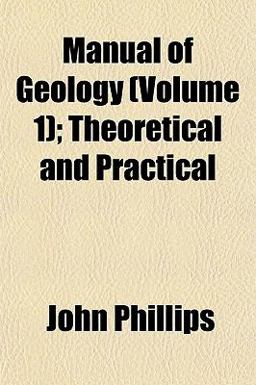 Manual of Geology; Theoretical and Practical