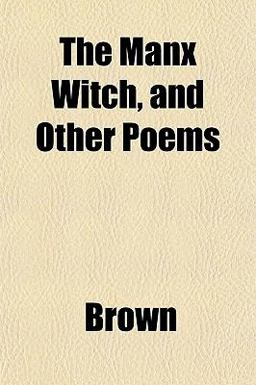 The Manx Witch, and Other Poems