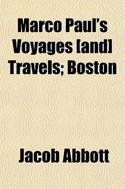 Marco Paul's Voyages [and] Travels; Boston