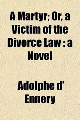 A Martyr; or, a Victim of the Divorce Law