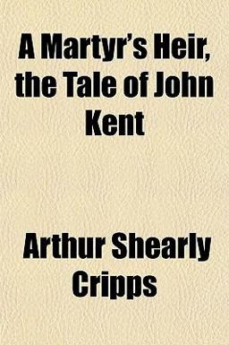A Martyr's Heir, the Tale of John Kent