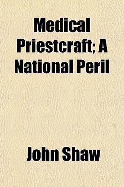 Medical Priestcraft; a National Peril