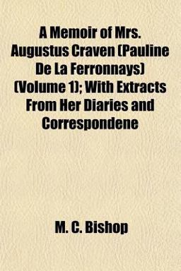 A Memoir of Mrs Augustus Craven; with Extracts from Her Diaries and Correspondene
