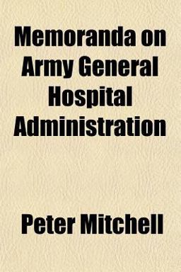 Memoranda on Army General Hospital Administration Memoranda on Army General Hospital Administration