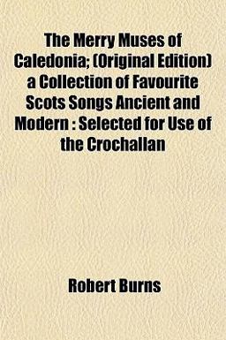 The Merry Muses of Caledonia; a Collection of Favourite Scots Songs Ancient and Modern