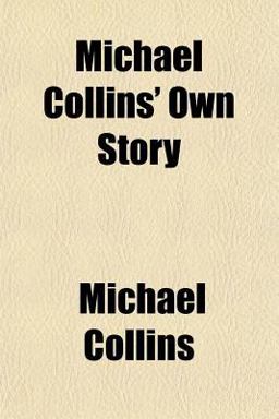 Michael Collins' Own Story