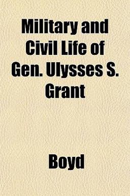 Military and Civil Life of Gen Ulysses S Grant