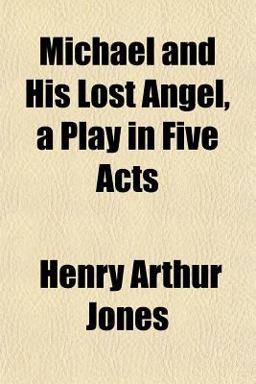 Michael and His Lost Angel, a Play in Five Acts Michael and His Lost Angel, a Play in Five Acts