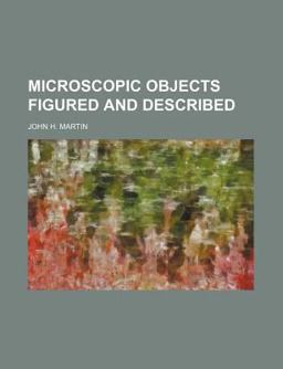 Microscopic Objects Figured and Described