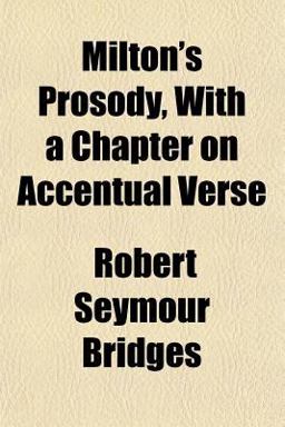Milton's Prosody, with a Chapter on Accentual Verse