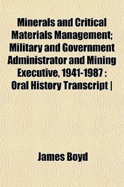 Minerals and Critical Materials Management; Military and Government Administrator and Mining Executive, 1941-1987