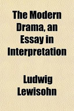 The Modern Drama, an Essay in Interpretation