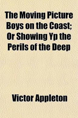 The Moving Picture Boys on the Coast; or Showing Yp the Perils of the Deep