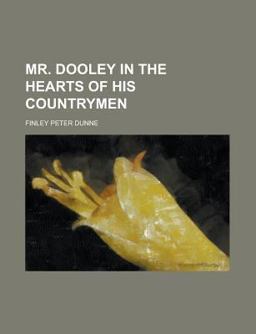 Mr Dooley in the Hearts of His Countrymen