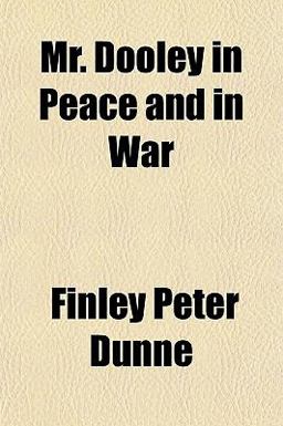 Mr Dooley in Peace and in War