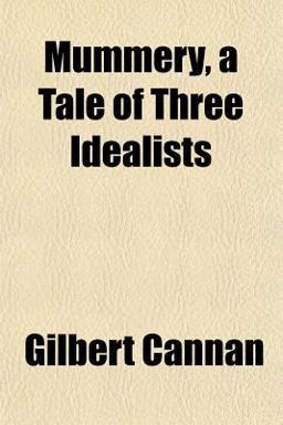 Mummery, a Tale of Three Idealists Mummery, a Tale of Three Idealists