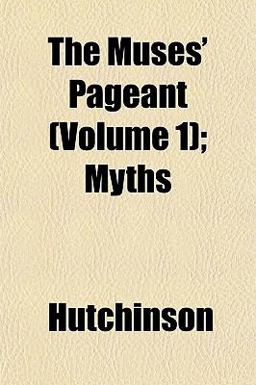 The Muses' Pageant; Myths
