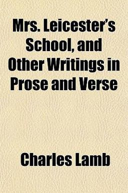 Mrs Leicester's School, and Other Writings in Prose and Verse