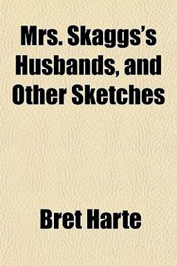 Mrs Skaggs's Husbands, and Other Sketches