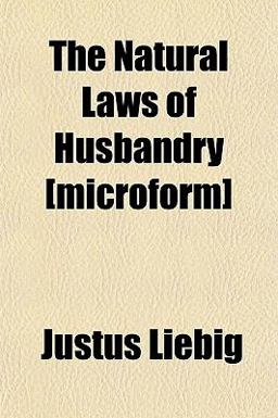 The Natural Laws of Husbandry [Microform]