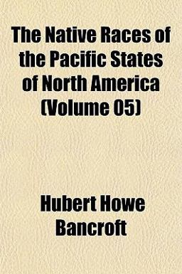 The Native Races of the Pacific States of North America