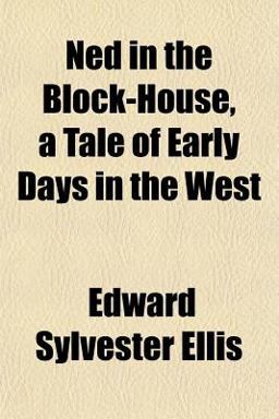 Ned in the Block-House, a Tale of Early Days in the West