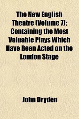 The New English Theatre; Containing the Most Valuable Plays Which Have Been Acted on the London Stage