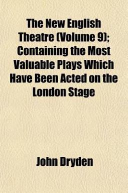 The New English Theatre; Containing the Most Valuable Plays Which Have Been Acted on the London Stage