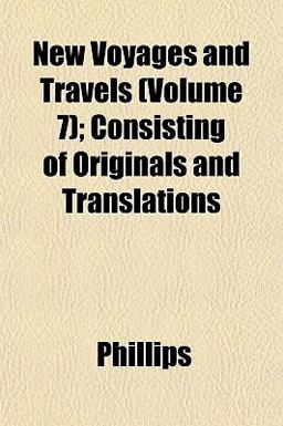 New Voyages and Travels; Consisting of Originals and Translations
