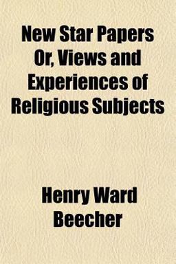 New Star Papers or, Views and Experiences of Religious Subjects