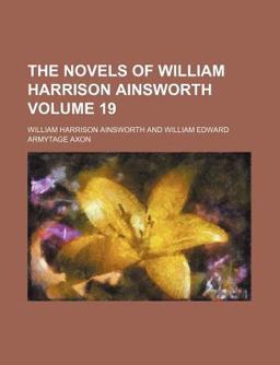 The Novels of William Harrison Ainsworth