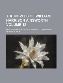 The Novels of William Harrison Ainsworth