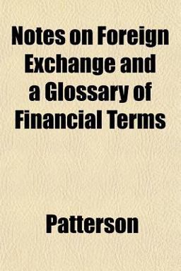 Notes on Foreign Exchange and a Glossary of Financial Terms