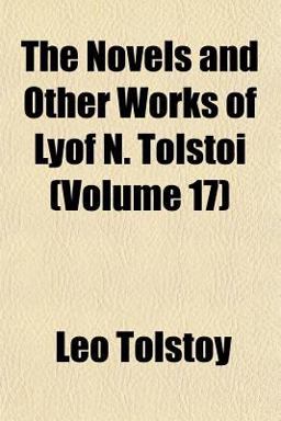 The Novels and Other Works of Lyof N Tolstoï