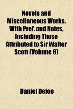 Novels and Miscellaneous Works with Pref and Notes, Including Those Attributed to Sir Walter Scott