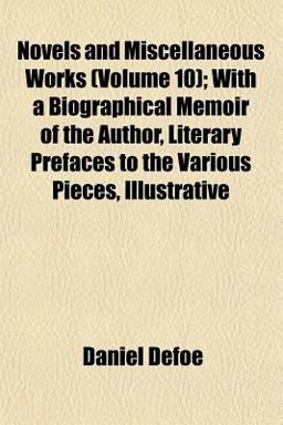 Novels and Miscellaneous Works; with a Biographical Memoir of the Author, Literary Prefaces to the Various Pieces, Illustrative
