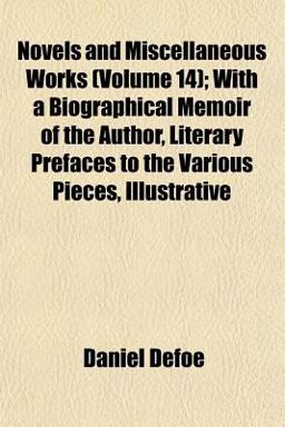 Novels and Miscellaneous Works; with a Biographical Memoir of the Author, Literary Prefaces to the Various Pieces, Illustrative