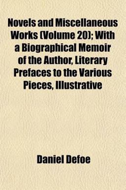 Novels and Miscellaneous Works; with a Biographical Memoir of the Author, Literary Prefaces to the Various Pieces, Illustrative