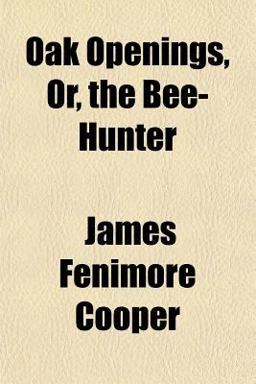 Oak Openings, or, the Bee-Hunter