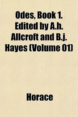 Odes, Book 1 Edited by a H Allcroft and B J Hayes