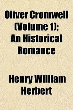 Oliver Cromwell; an Historical Romance